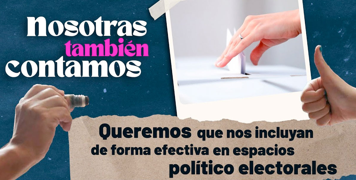 En texto: Queremos que nos incluyan de forma efectiva en espacios político electorales